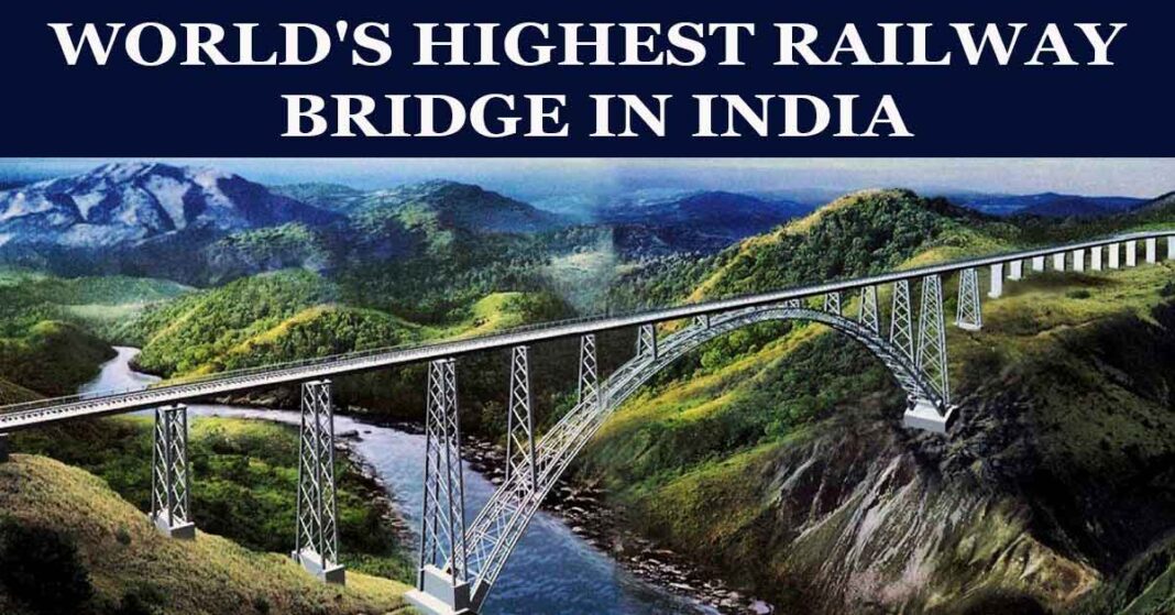 World Highest Railway Bridge in India is an 